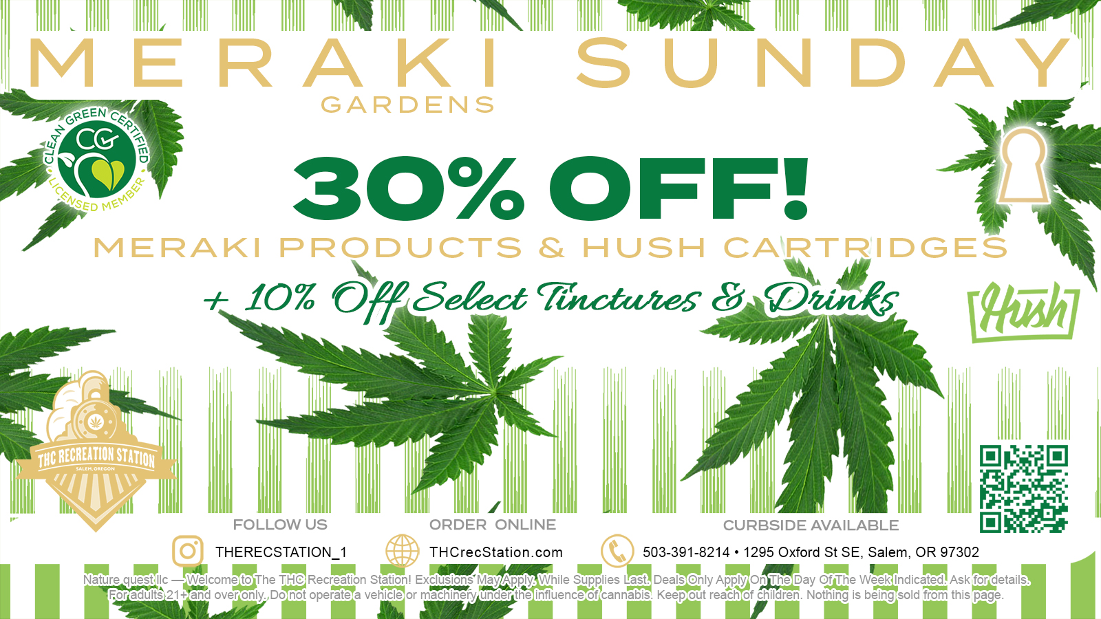 Meraki Gardens Sundays Sale - All Meraki Gardens & HUSH flavored and strain specific carts are 30% Off on Sundays. Meraki Sundays also means that all of our other tinctures & drinks are 10% Off storewide! Get 3x Stamps for all Meraki brand purchases! Only at the THC Recreation Station - Voted Salem, Oregon's Best Cannabis Dispensary by Leafly!